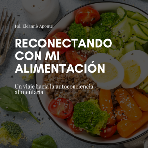 Reconectando con mi alimentación: Un viaje hacia la autoconciencia